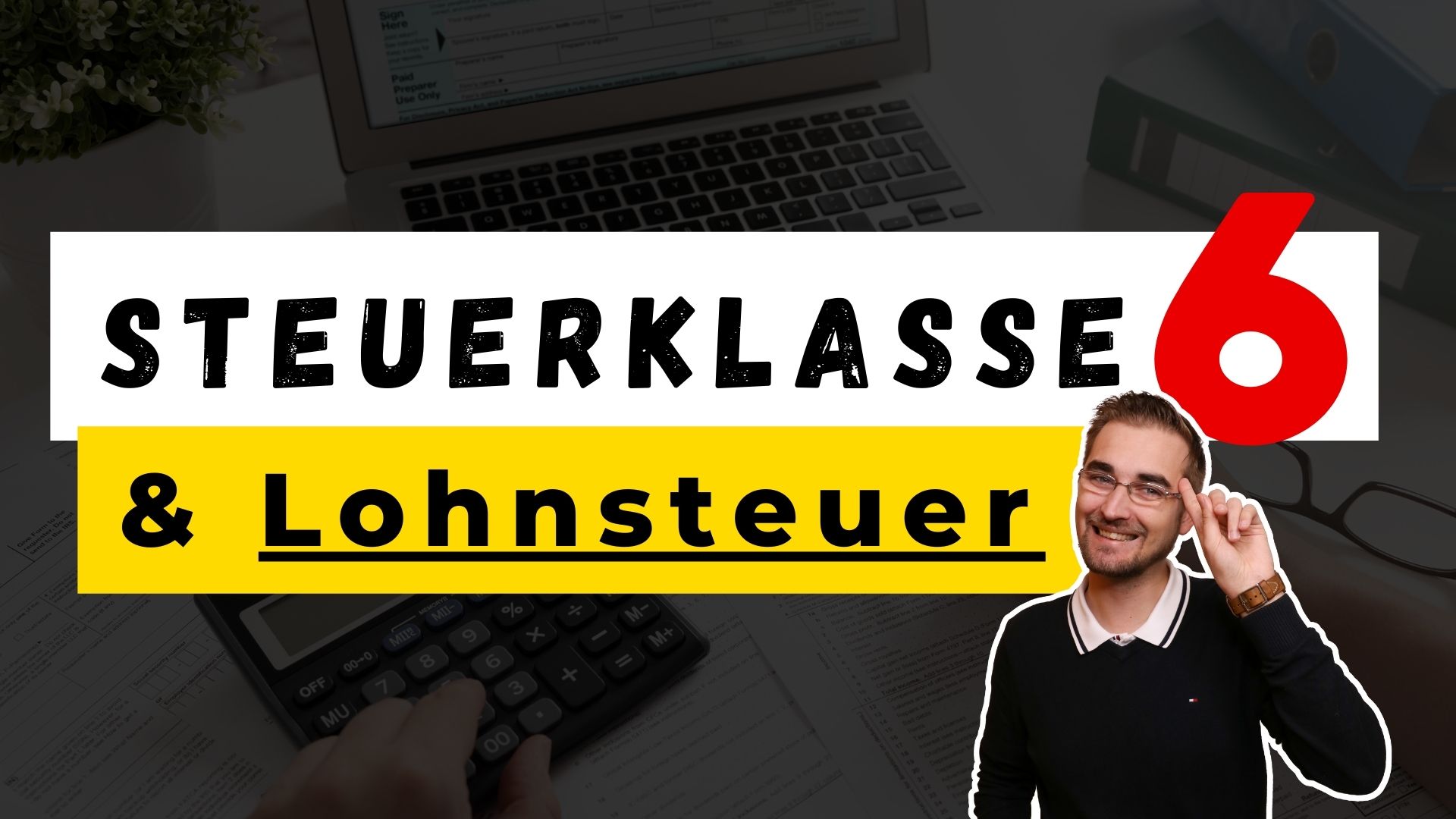 Steuerklasse 6 und Lohnsteuer So wird sie